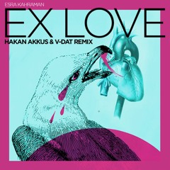 Esra Kahraman - Ex Love (Hakan Akkus & V-Dat Remix)