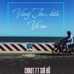 Vũng tàu, biển và em- Cà Rốt Ft Giá Đỗ