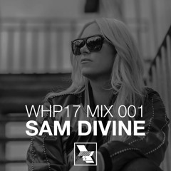 WHP17 Mix 001 – Sam Divine