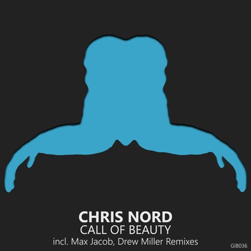 GIB036 : Chris Nord - Call Of Beauty (Max Jacob Remix)