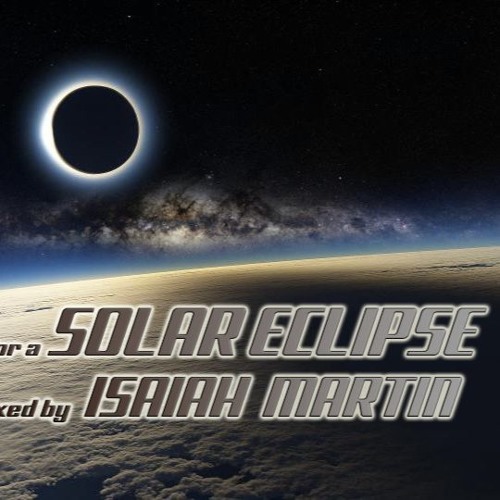 SOLAR ECLIPSE - Mixed by Isaiah Martin