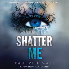 An Excerpt from SHATTER ME by Tahereh Mafi