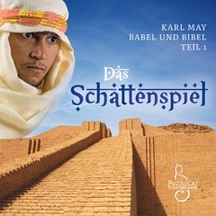 Karl May - Babel und Bibel I: Das Schattenspiel (Hörspiel komplett, 2017)