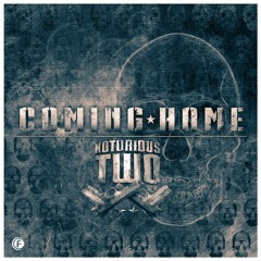 Notorious Two - Coming Home