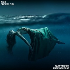 ANiX - Surfin' Girl [TastyTunes Free Release]