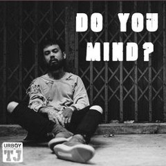 รังเกียจกันไหม? (Do you mind?) - URBOY TJ [128Kbps]