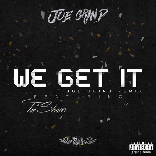 Joe Grind - We Get It Feat. Ta'Shan (Joe Grind Remix)