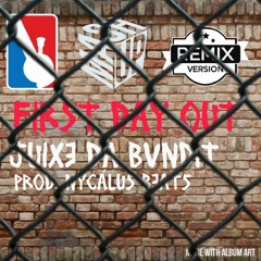 First Day Out *REMIX* (Prod. Nycalus Beats)