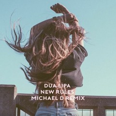 Dua Lipa - New Rules (Michael D Remix)