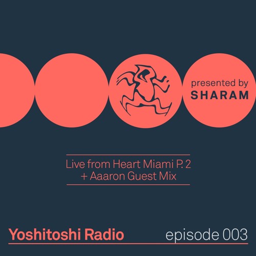 Yoshitoshi Radio 003 - Live from Heart Miami Pt. 2 + Aaaron Guest Mix