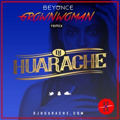 Beyonce - Grown Woman [DJ Huarache Afrobeats Remix] @djhuarache