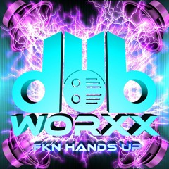 Dub Worxx - Fkn Hands Up [Free Download]