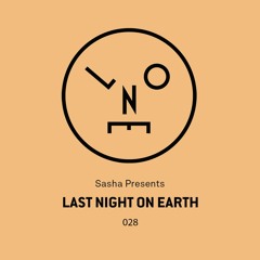Sasha presents Last Night On Earth | Show 028 (August 2017) w/ Budakid - 120mins