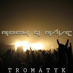 Rock And Rave - Tromatyk Hardtek