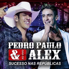 Pedro Paulo e Alex - Fama de pegador