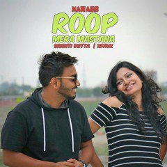 NAWABB - Roop Mera Mastana (feat. Srishti Dutta & Justafavx)