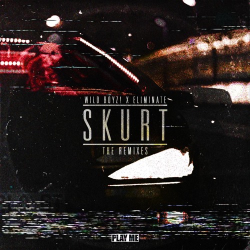 Wild Boyz! & Eliminate - SKURT VIP
