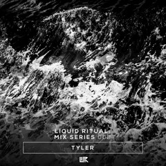 Liquid Ritual: Mix Series 002 - Tyler