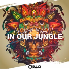 NOISEWALL - In Our Jungle (Original Mix)[AVAILABLE NOW!]