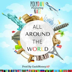 All Around The World - PolyDan Featuring Natz Prod By @CashMoneyAp(MASTERED)