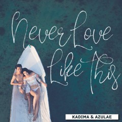 Kadima, Azulae - Never Love Like This [ FREE DOWNLOAD ]