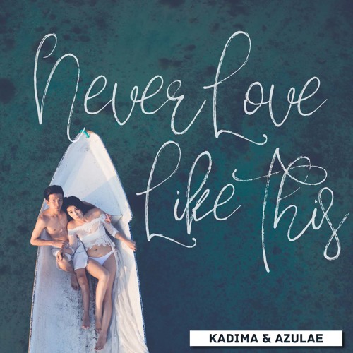 Kadima, Azulae - Never Love Like This [ FREE DOWNLOAD ]