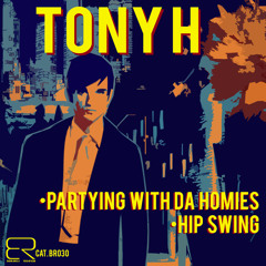 BR030 - TONY H Partying With Da Homies [Bonanza Records]