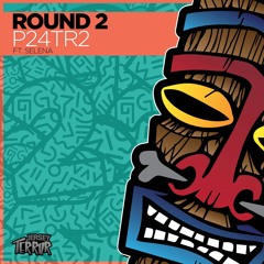 ROUND2 - P24TR2 ft. Selena [Jersey Terror]