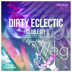 Equalz - Op De Weg Ft Adje & Cho (DIRTY ECLECTIC CLUB  EDIT)