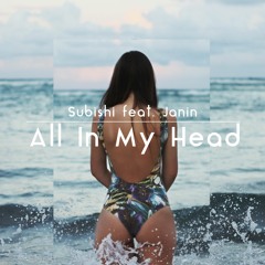 All In My Head (feat. Janin)