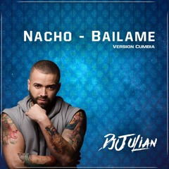 Bailame - Nacho - Version Cumbia - DjJulian