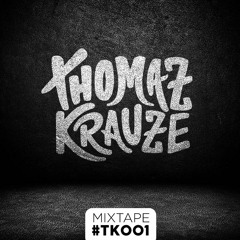 Thomaz Krauze // Mixtape Series TK001 FREE DOWNLOAD