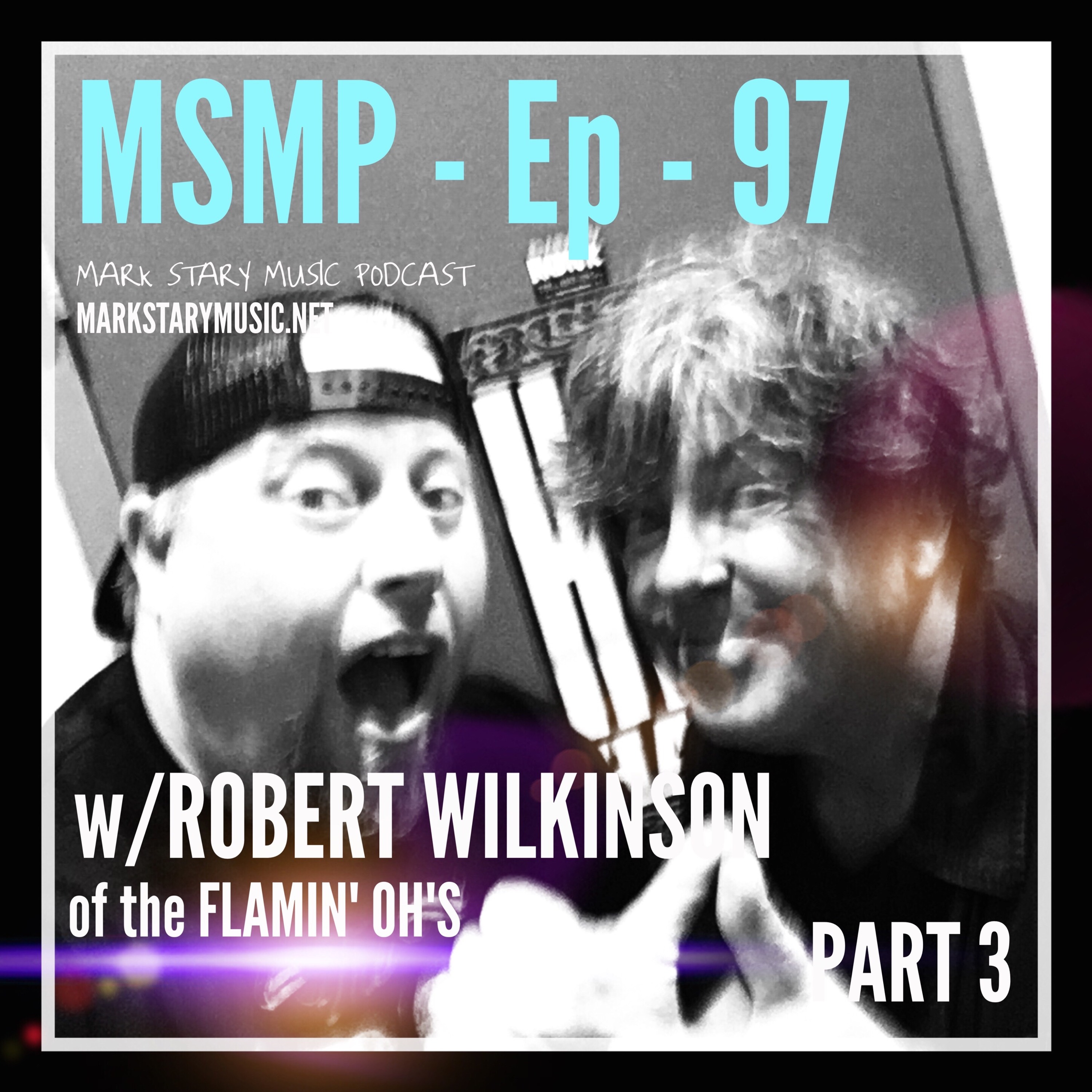 MSMP 97: Robert Wilkinson of the Flamin' Oh's (Part 3) episode artwork