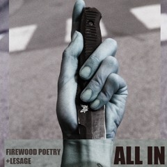 Firewood Poetry x LeSage - All In