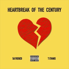 HEARTBREAK OF THE CENTURY feat. T Evans (prod. yungkapboi)