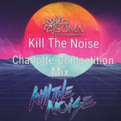 [Kill The Noise Charlotte Competition Mix]
