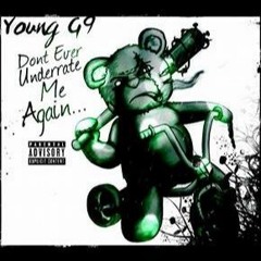 Young G9 - Dont Ever Underrate Me Again..