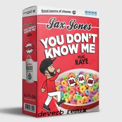 Jax Jones ft. RAYE - You Don't Know Me (deverb Remix)