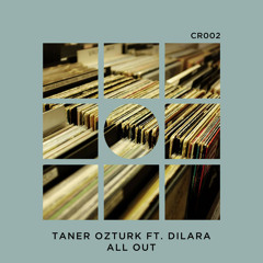 Taner Ozturk - All Out (feat. Dilara)