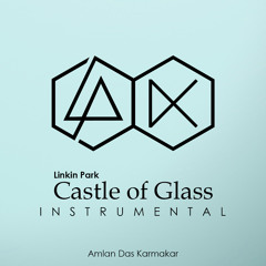 Castle of Glass - Linkin Park (Instrumental) by Amlan