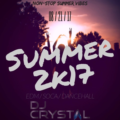 SUMMER 2K17 EDM X SOCA X DANCEHALL [DJ CRYSTAL]