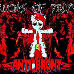 Ruins of decay (anti brony)sloppy unearthed