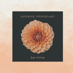 Yohana Immanuel - Be Mine