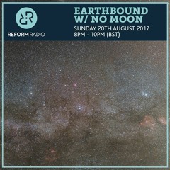 Earthbound w/ No Moon _ 20th August 2017