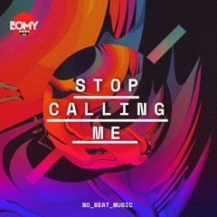 Stop Calling Me - L'oMy