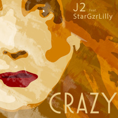 J2 Crazy Feat StarGzrLilly