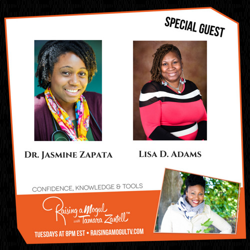 Stream Meet Dr. Jasmine Zapata & Lisa D. Adams by Raising A Mogul TV & Podcast Listen online