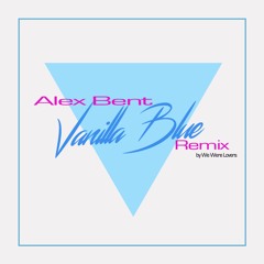 Alex Bent - Vanilla Blue [We Were Lovers Remix]