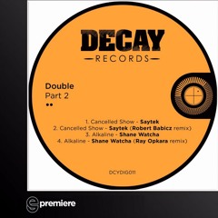 Premiere: Saytek - Cancelled Show (Robert Babicz Remix)(Decay Records)