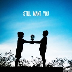still want you ft.madison clements (prod.DEEErab)